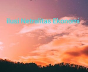 Read more about the article Netralitas Ekonomi adalah Ilusi