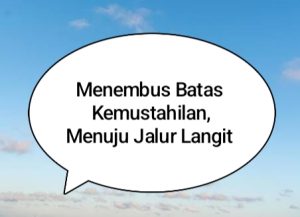 Read more about the article Menembus Batas Kemustahilan, Menuju Jalur Langit: Kembali Mengenal Diri sebagai Makhluk Allah