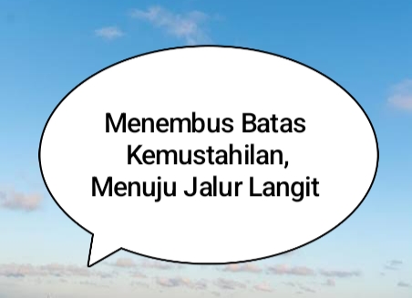 You are currently viewing Menembus Batas Kemustahilan, Menuju Jalur Langit: Kembali Mengenal Diri sebagai Makhluk Allah
