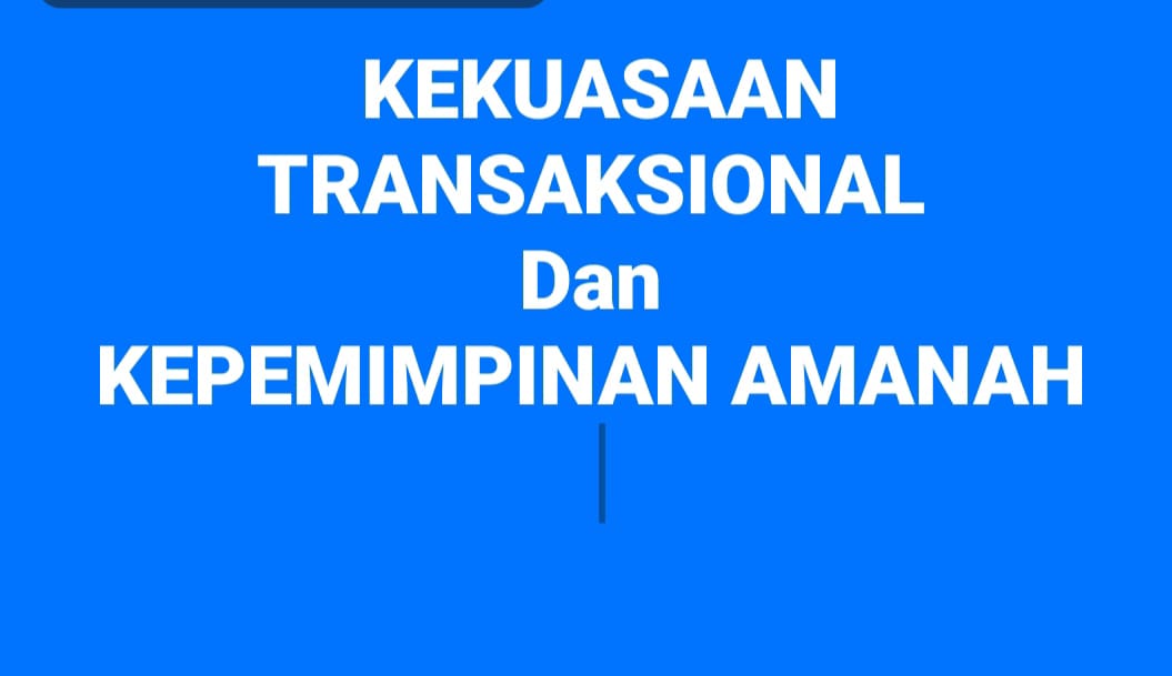 You are currently viewing Kepemimpinan, Kekuasaan, dan Pertaruhan Masa Depan: Dari Politik Transaksional menuju Kepemimpinan Beradab