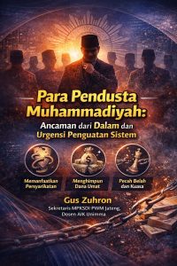 Read more about the article Para Pendusta Muhammadiyah: Ancaman dari Dalam dan Urgensi Penguatan Sistem