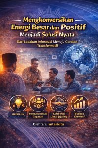 Read more about the article Mengkonversikan Energi Besar dan Positif Menjadi Solusi Nyata: Dari Ledakan Informasi Menuju Gerakan Transformatif