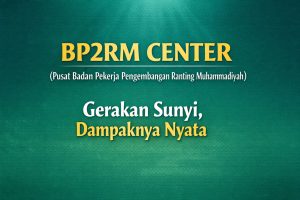 Read more about the article BP2RM CENTER  (Pusat Badan Pekerja Pengembangan Ranting Muhammadiyah)