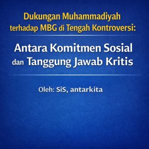 Read more about the article Dukungan Muhammadiyah terhadap MBG di Tengah Kontroversi: Antara Komitmen Sosial dan Tanggung Jawab Kritis