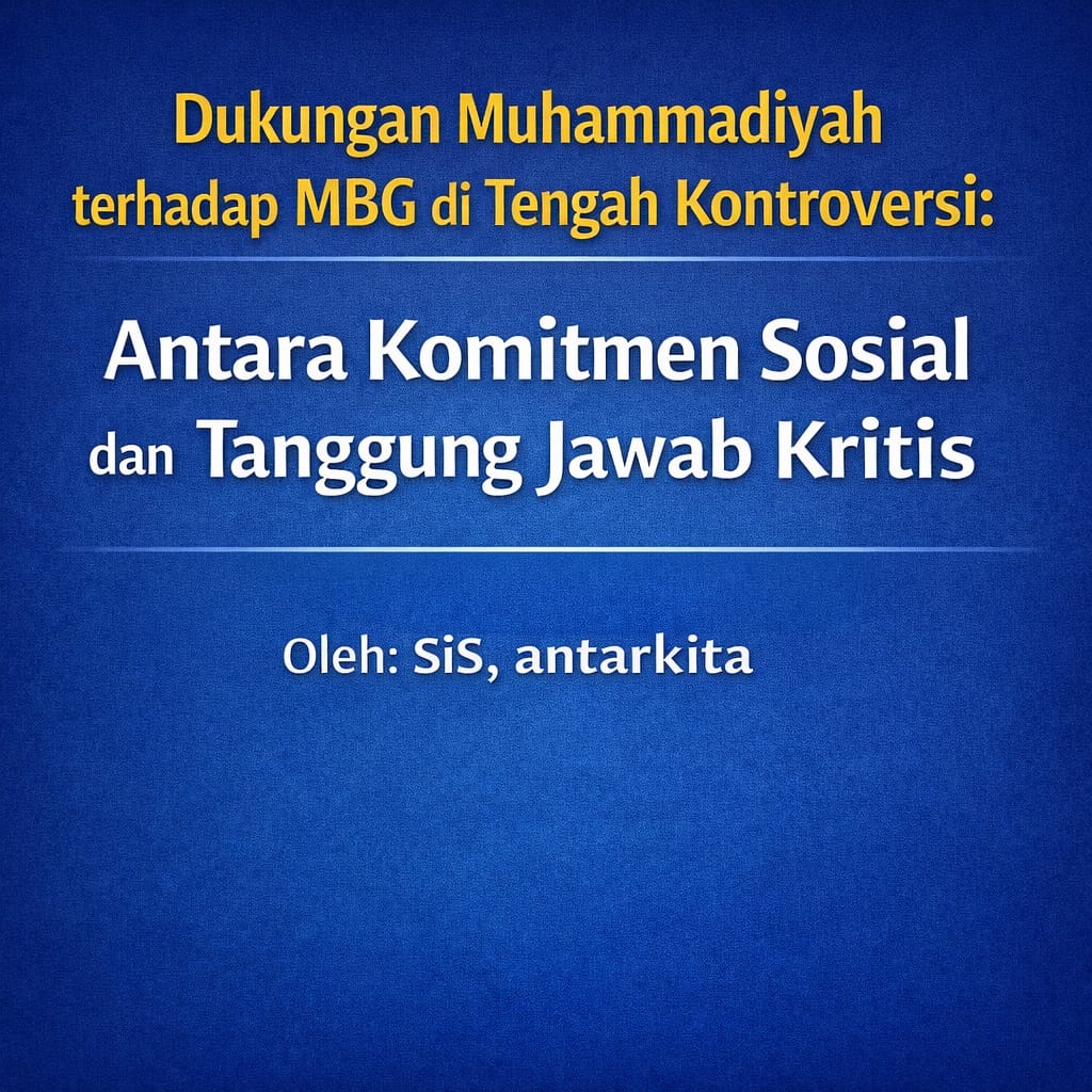 You are currently viewing Dukungan Muhammadiyah terhadap MBG di Tengah Kontroversi: Antara Komitmen Sosial dan Tanggung Jawab Kritis