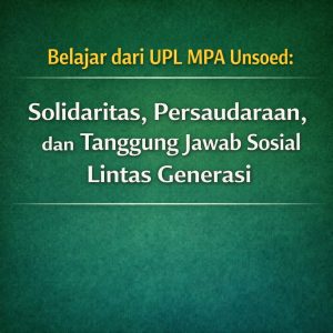 Read more about the article Belajar dari UPL MPA Unsoed: Merawat Solidaritas dan Persaudaraan Lintas Generasi