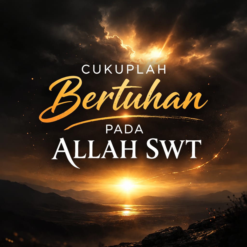 You are currently viewing Cukuplah Bertuhan pada Allah SWT