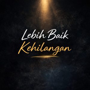Read more about the article Lebih Baik Kehilangan