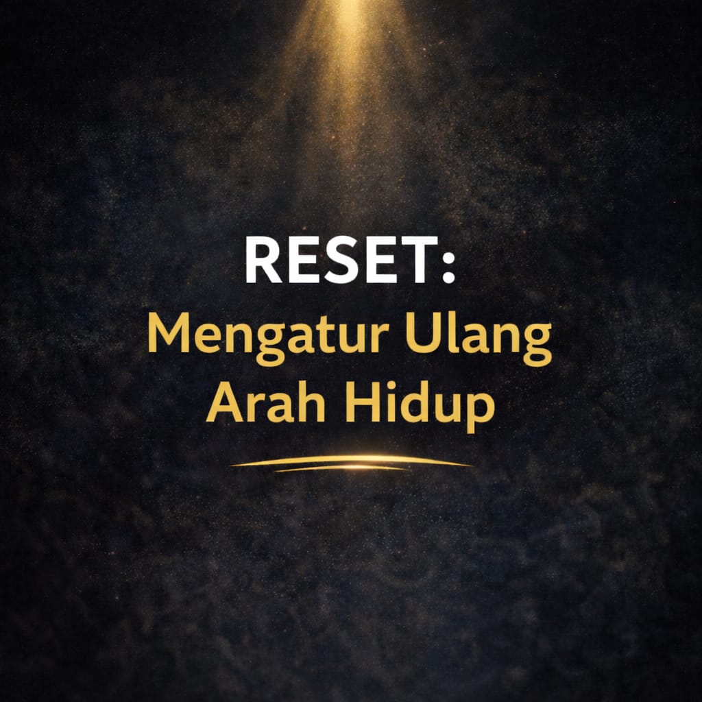 You are currently viewing RESET: Mengatur Ulang Arah Hidup