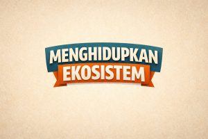 Read more about the article MENGHIDUPKAN EKOSISTEM