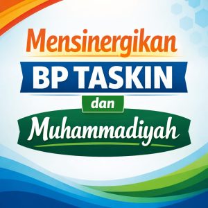 Read more about the article Mensinergikan BP TASKIN dan Muhammadiyah