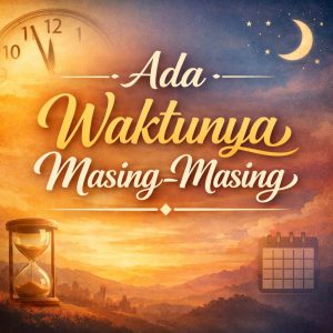 Read more about the article Ada Waktunya Masing-Masing