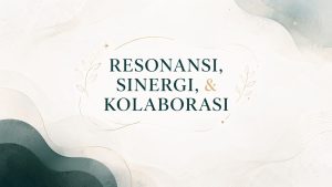 Read more about the article Resonansi, Sinergi, dan Kolaborasi